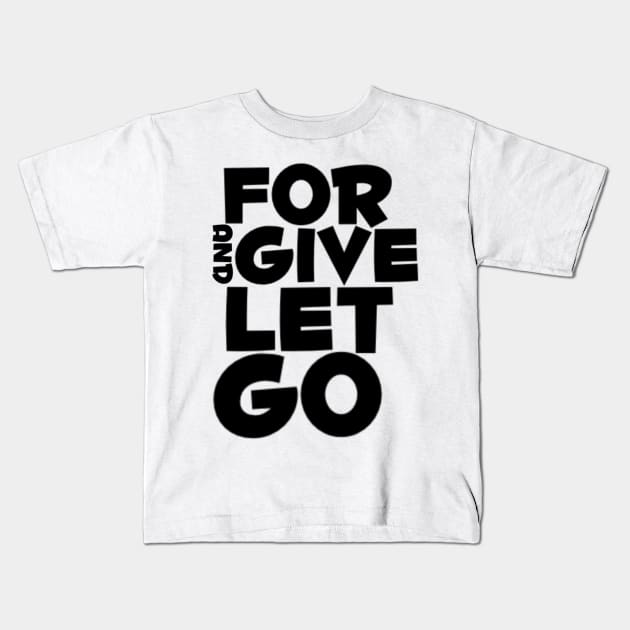 Forgive and let go Kids T-Shirt by SAN ART STUDIO 